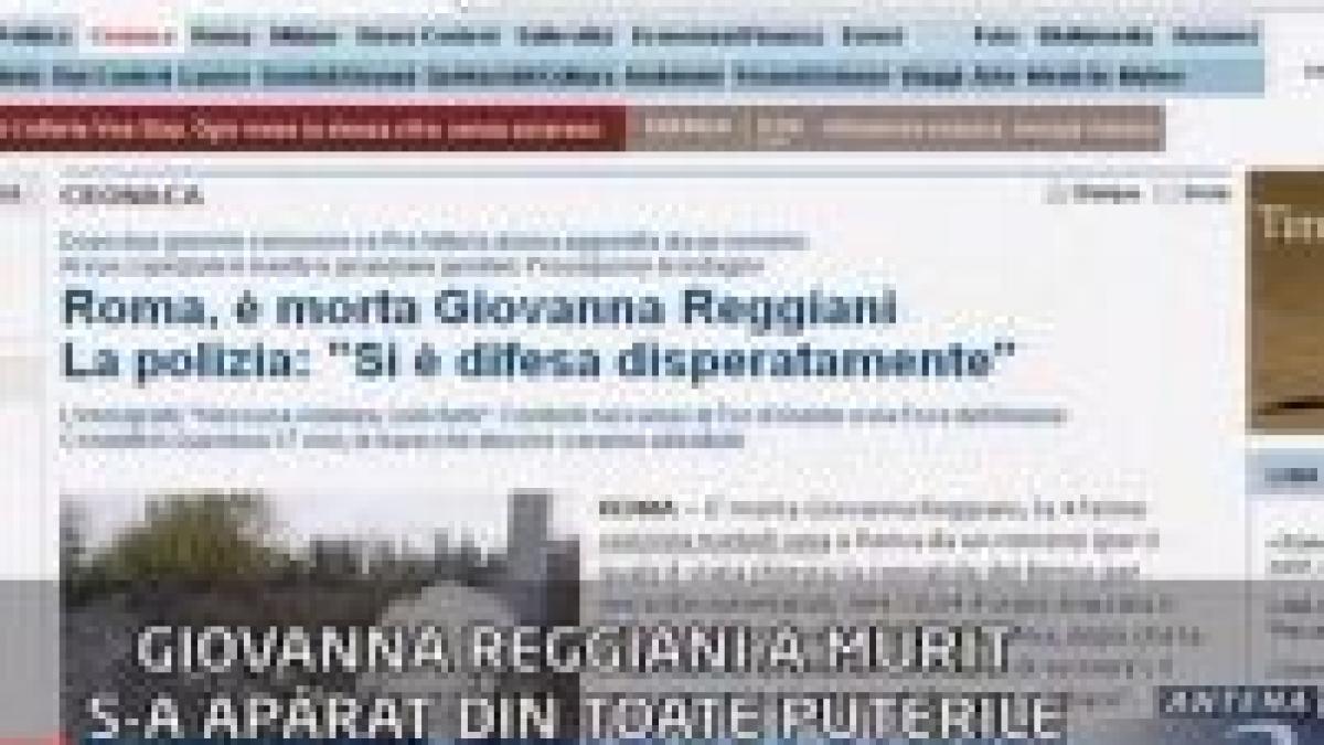 Presa din Italia: "Giovanna a murit, dar s-a apărat din toate puterile!"