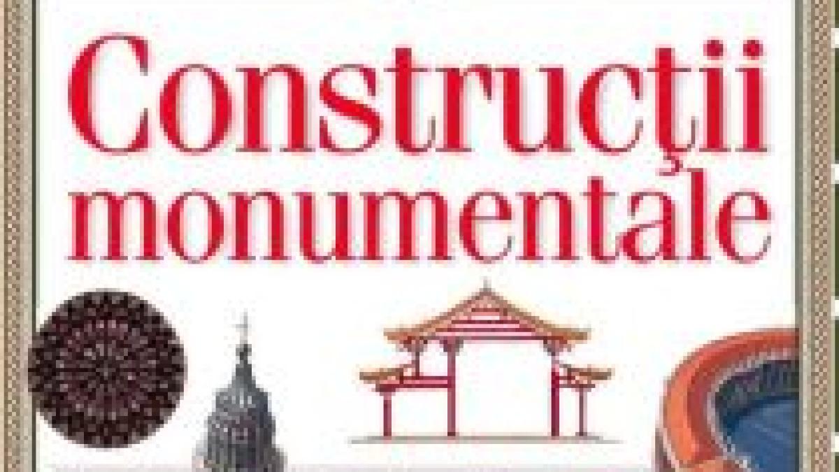 Construcţii Monumentale: al patrulea volum al Enciclopediei Financiarului ? Descoperă Lumea