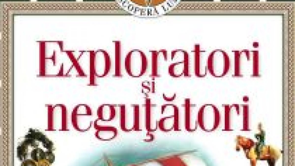 Exploratori şi Neguţători: al cincilea volum al Enciclopediei Financiarului ? Descoperă Lumea