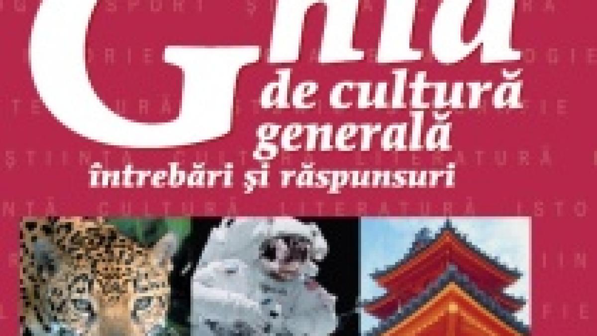 Află cât de multe ştii cu Ghidul de Cultură Generală de la FINANCIARUL!