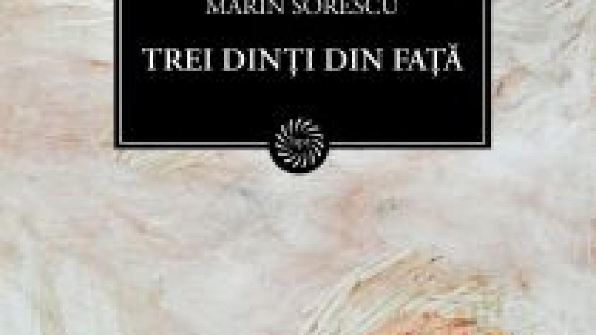 Biblioteca pentru Toţi: Trei dinţi din faţă, de Marin Sorescu