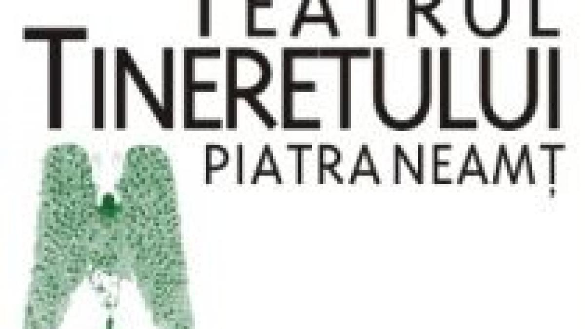 Teatrul Tineretului din Piatra Neamţ, în turneu la Bucureşti. Află ce poţi viziona azi