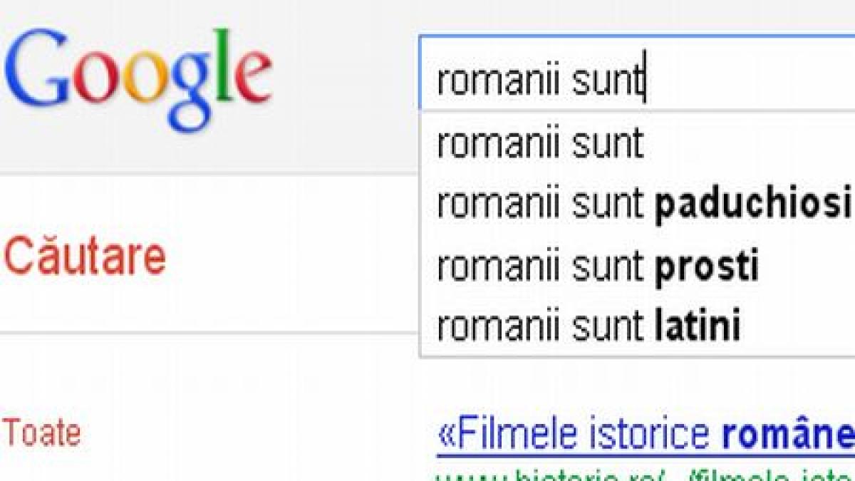 Românii sunt proşti, păduchioşi şi hoţi. Vezi ce alte variante mai sugerează Google