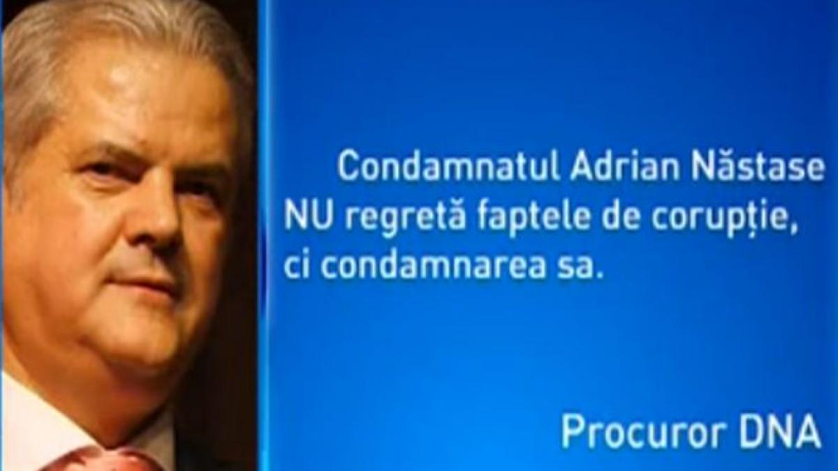 Pledoaria procurorului DNA: ”Condamnatul Adrian Năstase NU regretă faptele de corupție”