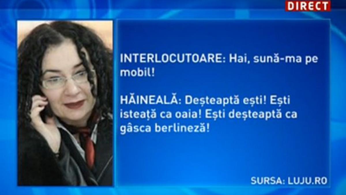  Hăineală ştia că este interceptată şi se ferea. Iată dovada