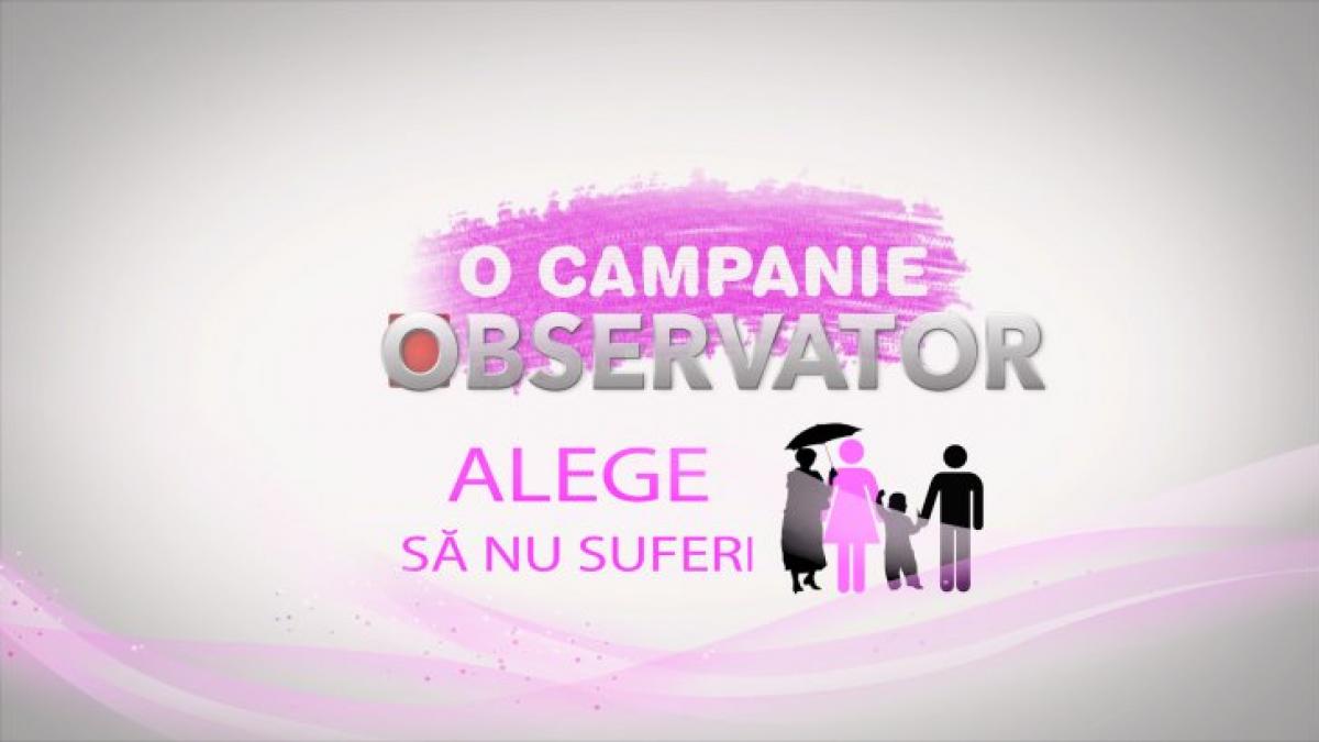 Observator initiază campania “Alege să nu suferi”