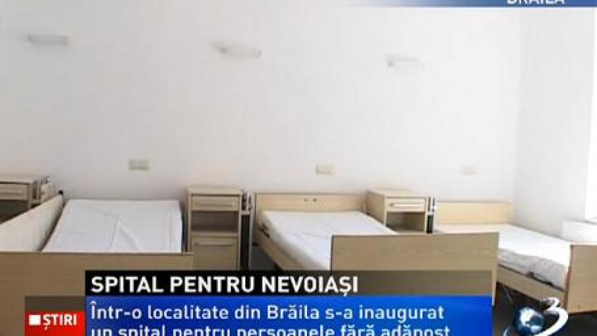 Spital pentru persoanele fără adăpost, inaugurat în Brăila