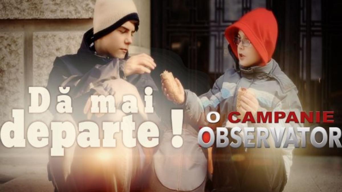 “Dă mai departe!”, o campanie specială. De la ora 19.00, la Observator