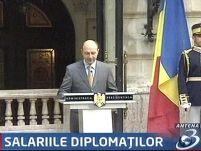 Cresc salariile diplomaţilor? Cioroianu zice "da!", Băsescu, "ba!" 
