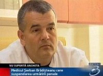 Medicul Şerban Brădişteanu va fi audiat de Tribunalul Bucureşti