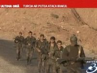 Guvernul turc are aprobare pentru atacarea Irakului