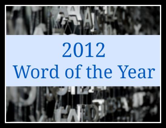 Acesta este cuvântul anului 2012. Ce înseamnă el şi de ce a fost ales de specialişti