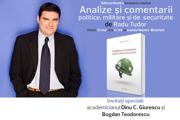 Jurnalistul Radu Tudor lansează volumul Analize şi comentarii politice, militare şi de securitate