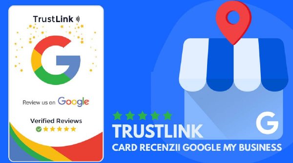 Cardul TrustLink cu NFC care te ajută să-ți crești recenziile pozitive în Google