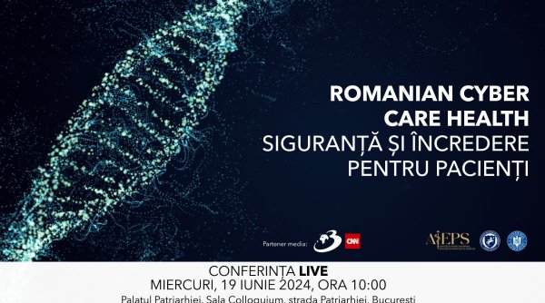 Conferința Națională “Romanian Cyber Care Health – siguranță și încredere pentru pacienți” 